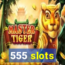 555 slots